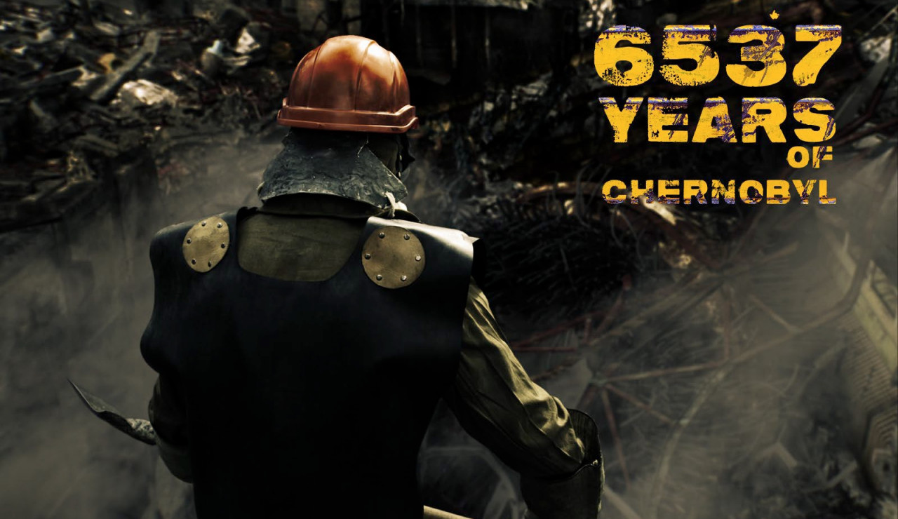 6537 years of Chernobyl